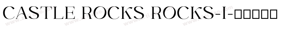 CASTLE ROCKS ROCKS-I字体转换